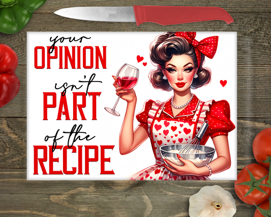 Your Opinion Isn't Part Of The Recipe Cutting Board