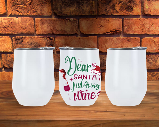 Dear Santa Just Bring Wine Wine Glass Tumbler