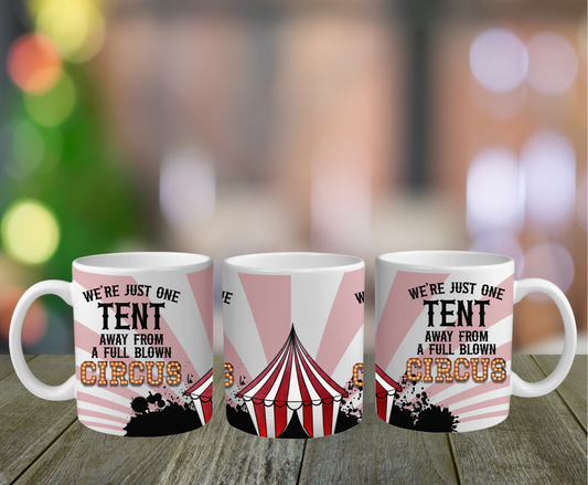 We're Just One Tent Away From a Full Blown Circus Mug