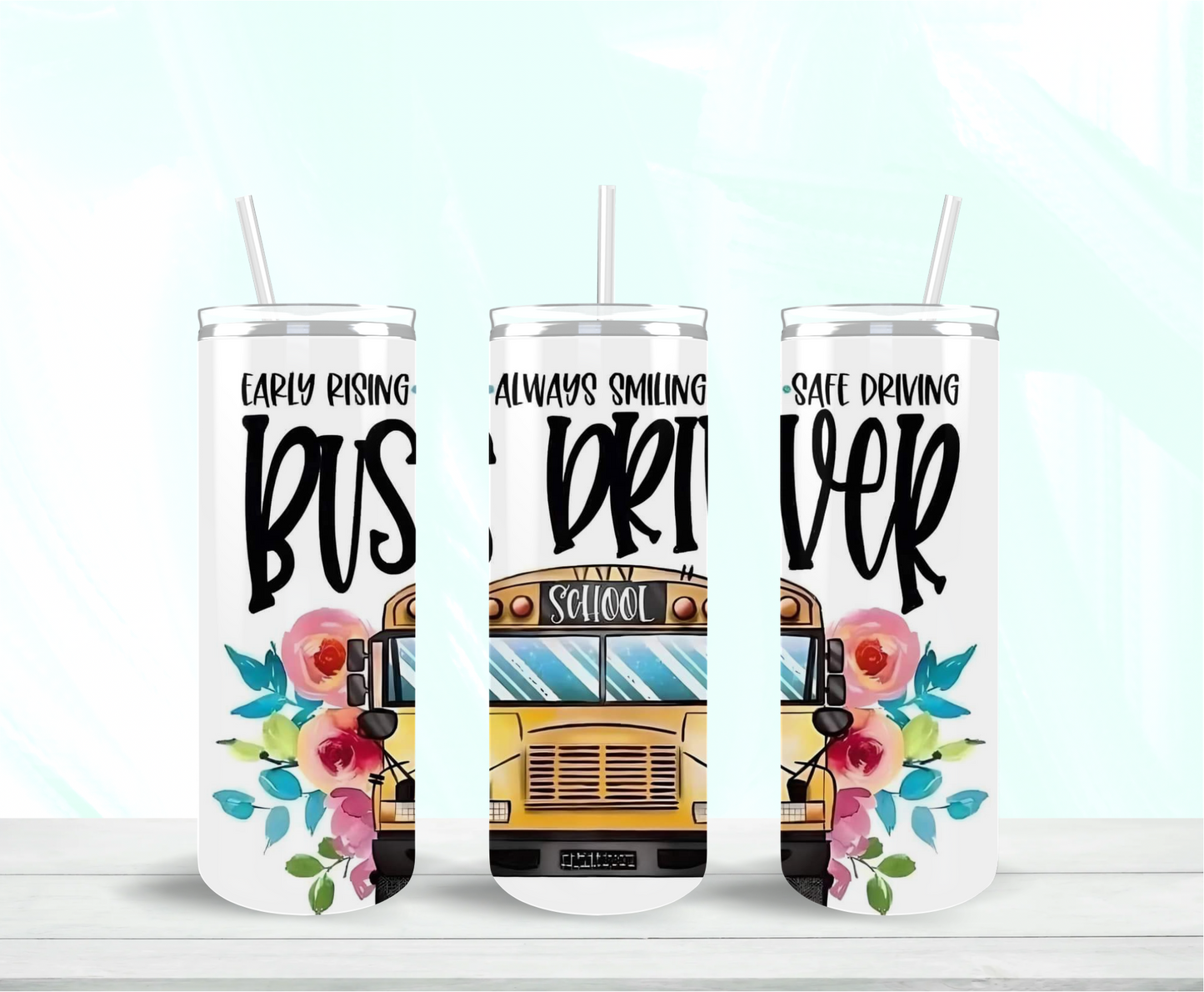 Early Rising Always Smiling Safe Driving Bus Driver Skinny Tumbler