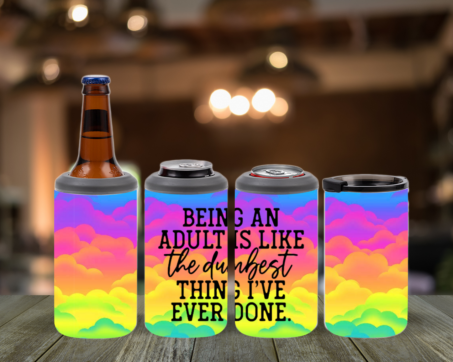 Being An Adult Is Like The Dumbest Thing I've Ever Done 4-in-1 Can Cooler