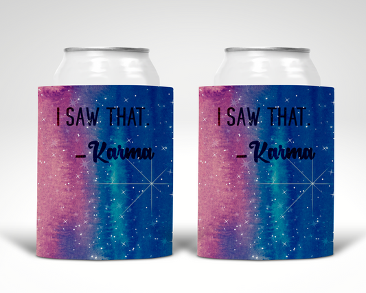 I Saw That -Karma Koozie