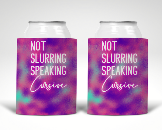 Not Slurring Speaking Cursive Koozie