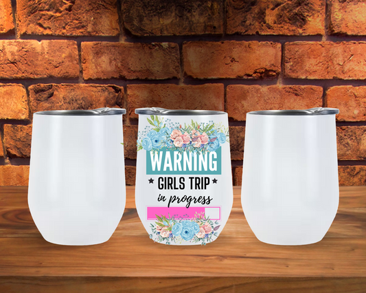 Warning Girls Trip In Progress Wine Glass Tumbler