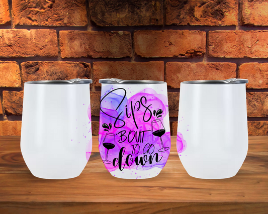 Sip's 'Bout To Go Down Script Wine Glass Tumbler