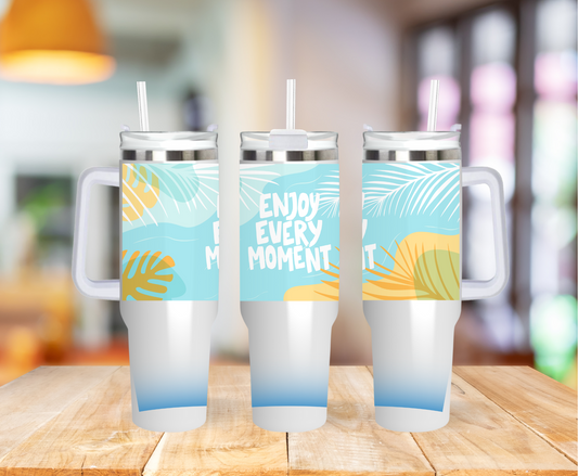 Enjoy Every Moment 40 ounce Coffee Mug Tumblers