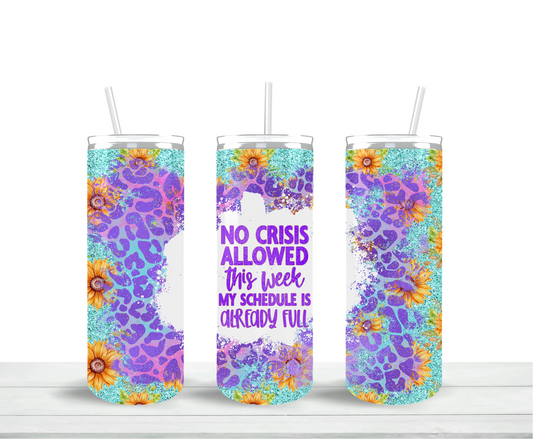 No Crisis Allowed Skinny Tumbler